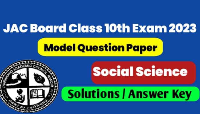 JAC 10th Social Science Model Paper 2023 Solutions