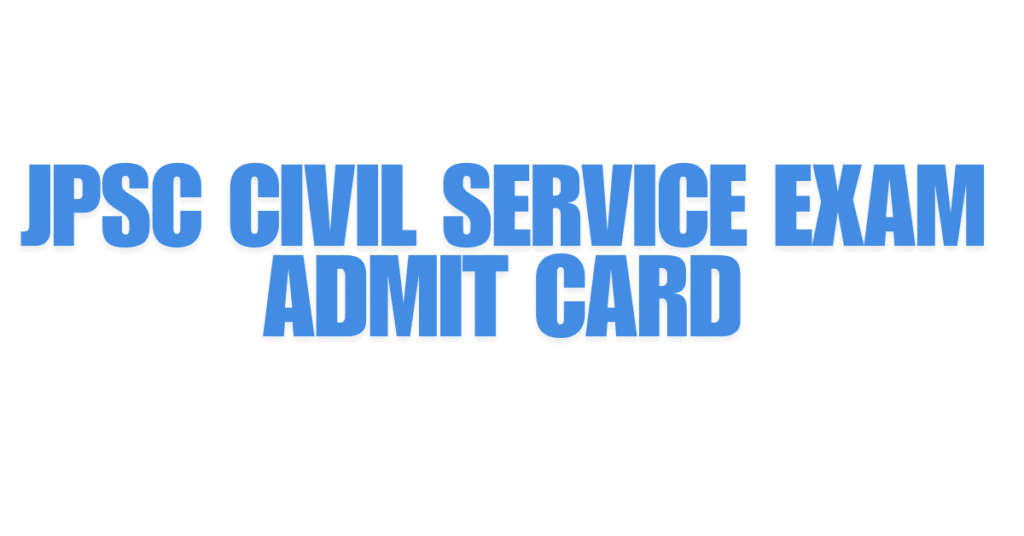 JPSC Civil Service Exam Admit Card 2024