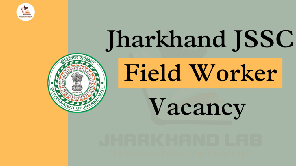 Jharkhand JSSC Field Worker Vacancy 2024
